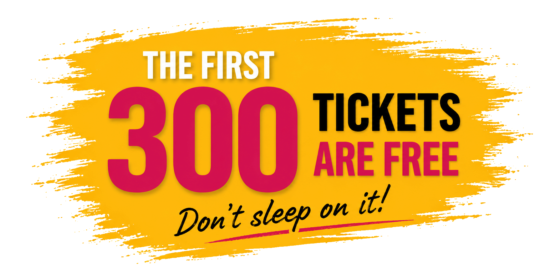 The first 300 tickets are sold out — thank you for the love & support